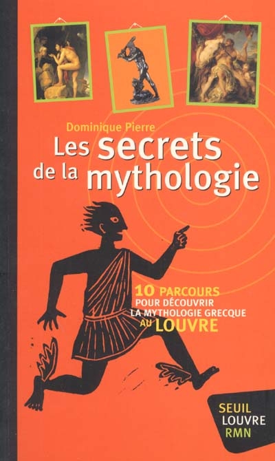 Les secrets de la mythologie : 10 parcours pour découvrir la mythologie grecque au Louvre
