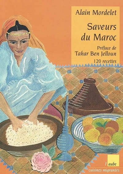 Saveurs du Maroc : 120 recettes des cuisines berbère et arabo-andalouse