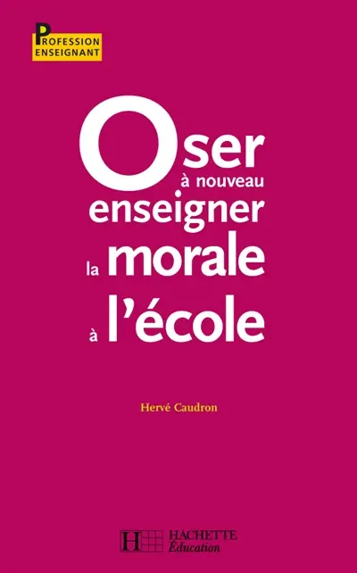 Oser à nouveau enseigner la morale à l'école