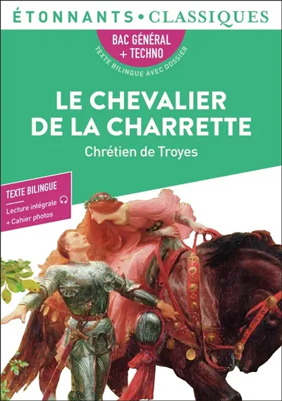 Le chevalier de la charrette : bac général + techno : texte bilingue avec dossier