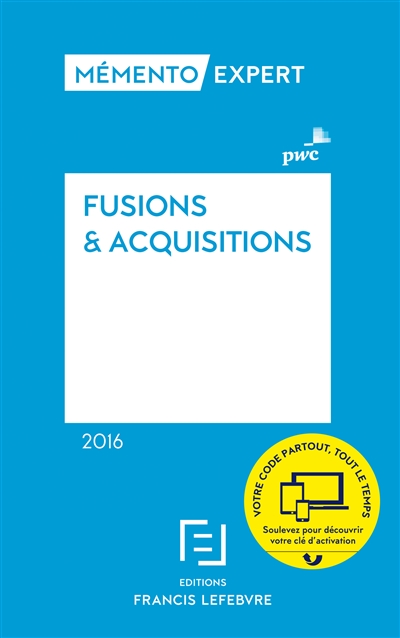 Fusions & acquisitions 2016 : aspects stratégiques et opérationnels, comptes sociaux et résultat fiscal, comptes consolidés en normes IFRS