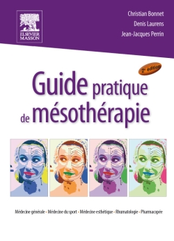 Guide pratique de mésothérapie : médecine générale, médecine du sport, médecine esthétique, rhumatologie, pharmacopée
