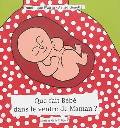 Que fait bébé dans le ventre de maman ?