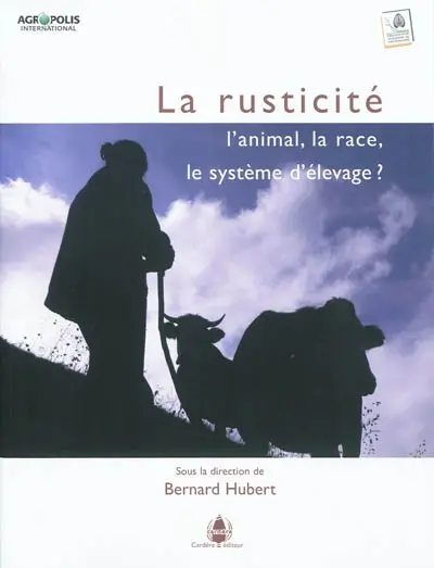 Pastum, hors série. La rusticité : l'animal, la race, le système d'élevage ?