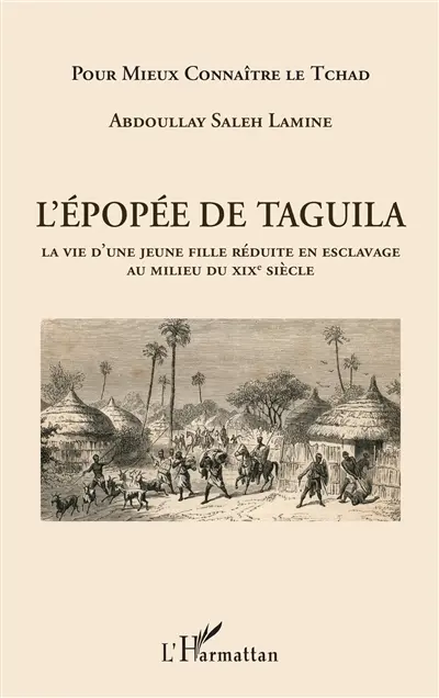 L'épopée de Taguila : la vie d'une jeune fille réduite en esclavage au milieu du XIXe siècle