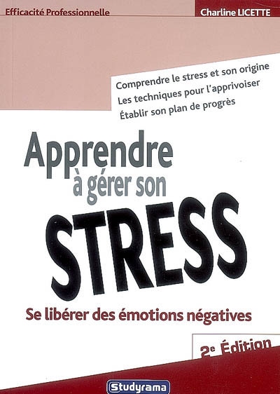 Apprendre à gérer son stress : se libérer des émotions négatives