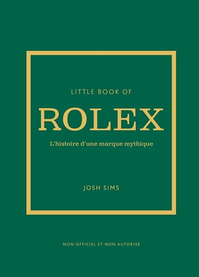 Little book of Rolex : l'histoire d'une marque mythique