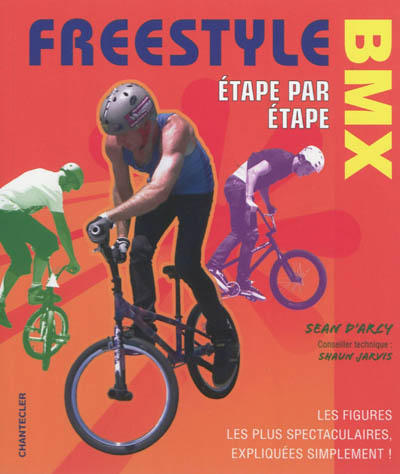 Freestyle Bmx Tricks: Flatland and Air by Sean D'arcy