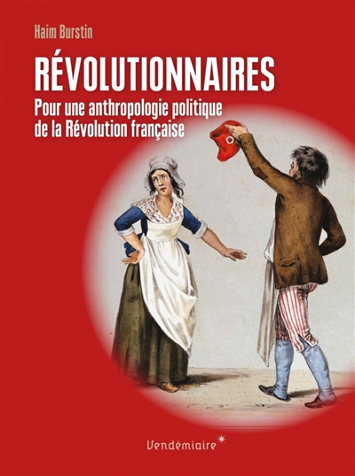 Révolutionnaires : pour une anthropologie politique de la Révolution française