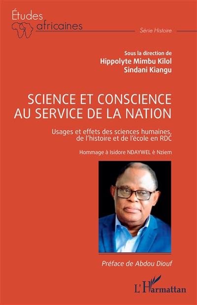 Science et conscience au service de la nation : usages et effets des sciences humaines, de l'histoire et de l'école en RDC : hommage à Isidore Ndaywel è Nziem