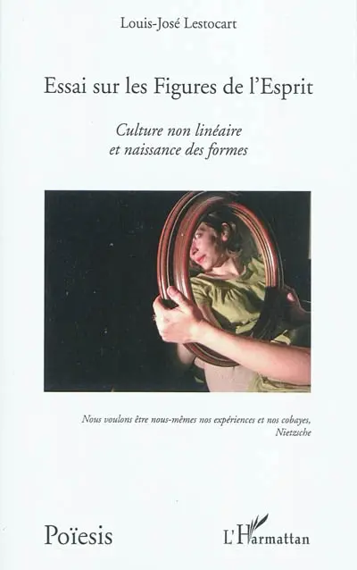 Essai sur les figures de l'esprit : culture non linéaire et naissance des formes