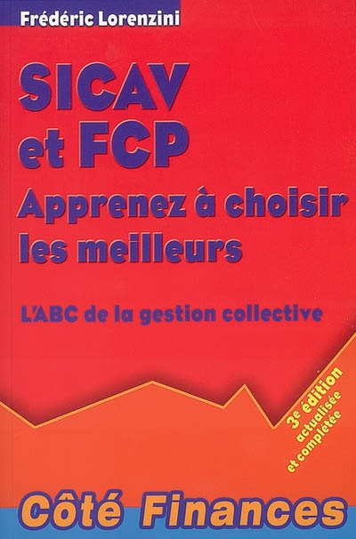 Sicav et FCP : apprenez à choisir les meilleurs : l'abc de la gestion collective