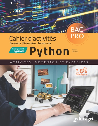 Python : cahier d'activités seconde, première, terminale, enseignement agricole : activités, mémentos et exercices