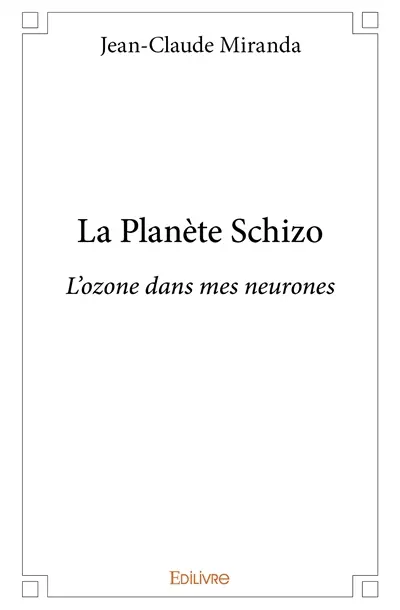 La planète schizo : L’ozone dans mes neurones.