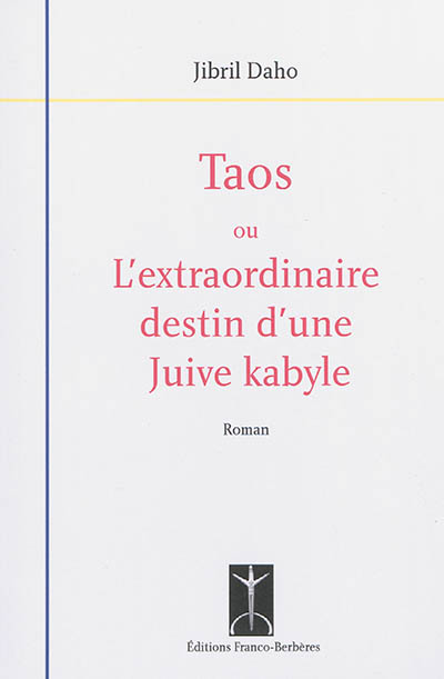 Taos ou L'extraordinaire destin d'une Juive kabyle
