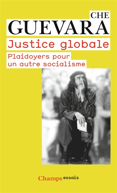 Justice globale : plaidoyers pour un autre socialisme - Ernesto Che Guevara