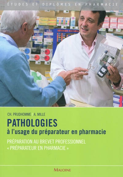 Pathologies à l'usage du préparateur en pharmacie : préparation au brevet professionnel préparateur en pharmacie