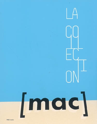 MAC : la collection, 1967-2007
