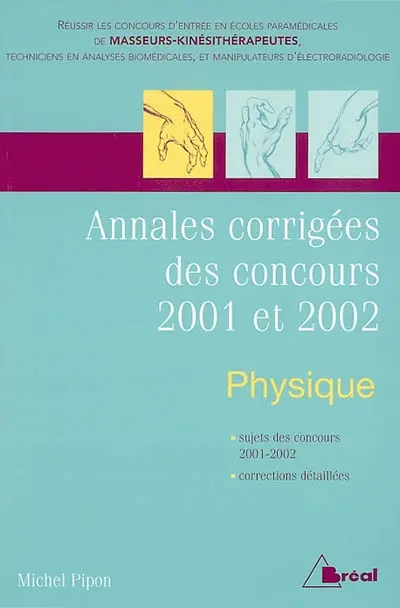Physique : annales corrigées des concours 2001 et 2002, masso-kinésithérapie