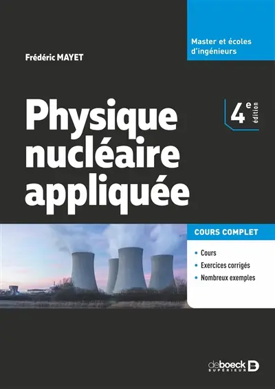 Physique nucléaire appliquée : cours complet : master et écoles d'ingénieurs Physique nucléaire appliquée : cours complet : master et écoles d'ingénieurs