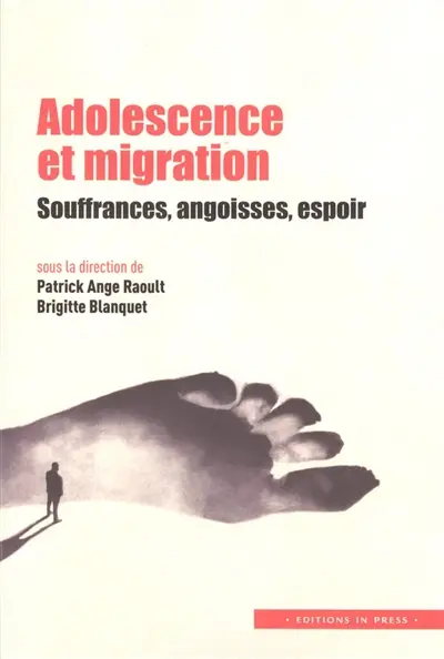 Adolescence et migration : souffrances, angoisses, espoir