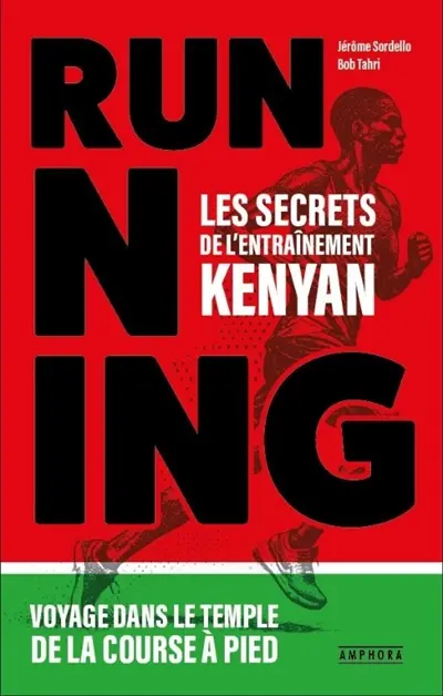 Running : les secrets de l'entraînement kenyan : voyage dans le temple de la course à pied