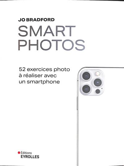 Smart photos : 52 exercices photo à réaliser avec un smartphone
