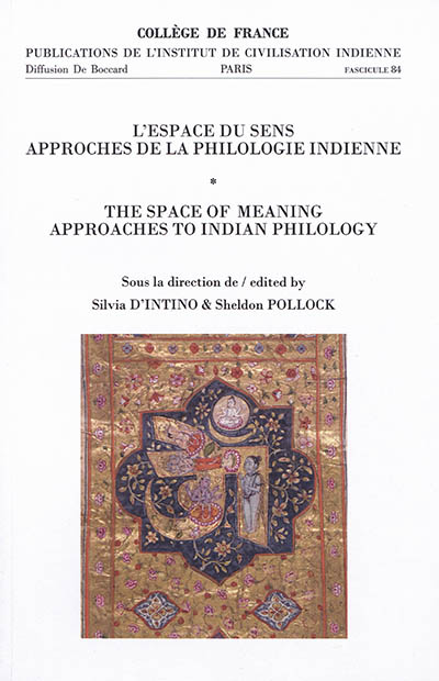 L'espace du sens : approches de la philologie indienne. The space of meaning : approaches to Indian philology