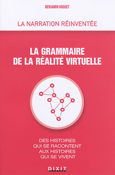 La grammaire de la réalité virtuelle : des histoires qui se racontent aux histoires qui se vivent