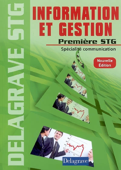 Information et gestion première STG, spécialité communication : livre de l'élève