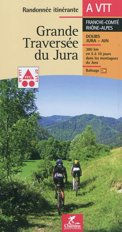 Grande traversée du Jura, : Franche-Comté Rhône-Alpes : Doubs, Jura, Ain, 380 km en 5 à 10 jours dans le massif du Jura