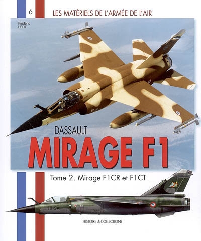 Mirage F1. Vol. 2. Dassault Mirage F1CT et F1CR