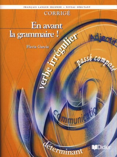 En avant la grammaire!, français langue seconde, niveau débutant : corrigé