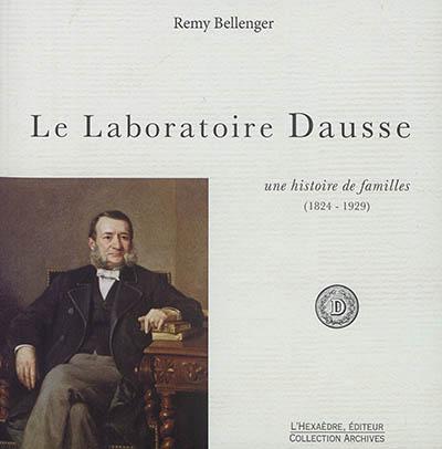 Le Laboratoire Dause : une histoire de familles (1824-1929)
