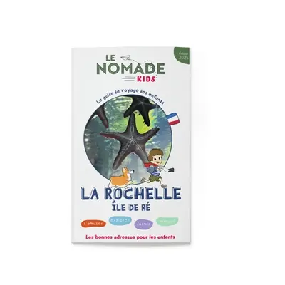 La Rochelle, île de Ré : s'amuser, explorer, dormir, manger : les bonnes adresses pour les enfants