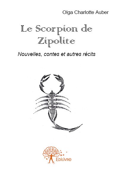 Le scorpion de zipolite : Nouvelles, contes et autres récits