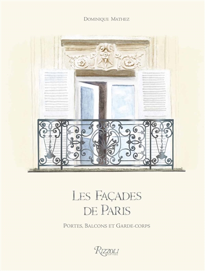 Les façades de Paris : portes, balcons et garde-corps - Dominique Mathez