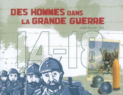 des hommes dans la Grande guerre : 14-18