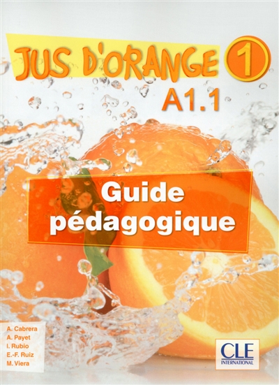 Jus d'orange 1 : A1.1 : guide pédagogique