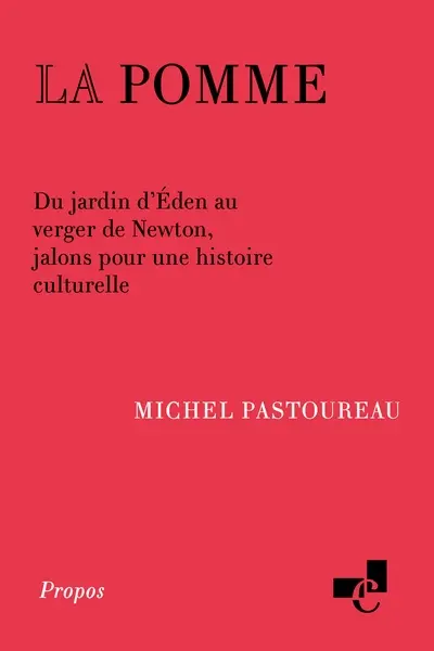 La pomme : du jardin d'Eden au verger de Newton, jalons pour une histoire culturelle