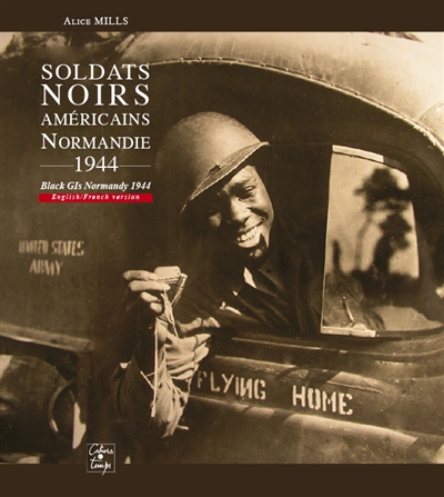Soldats noirs américains : Normandie, 1944. Black GIs Normandy 1944