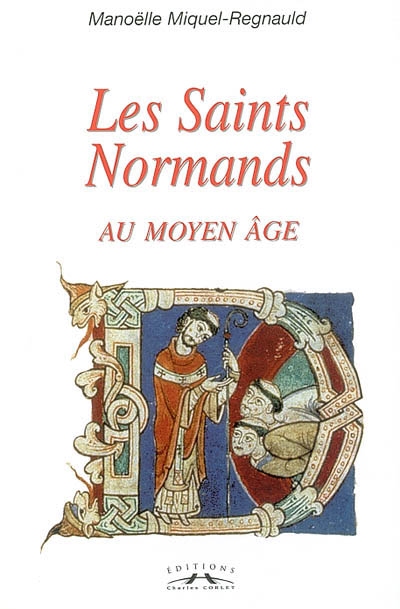 Les saints normands au Moyen Âge : christianisation, saints et légendes