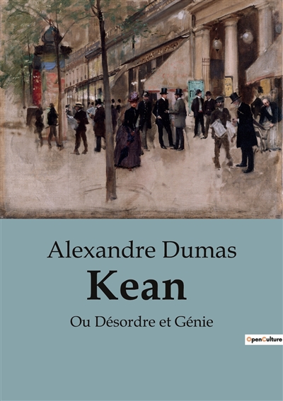 Kean : Ou Désordre et Génie