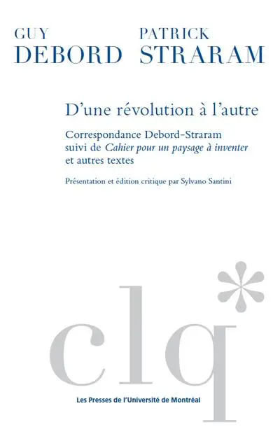 D'une révolution à l’autre : correspondance Debord-Straram, suivi de, Cahier pour un paysage à inventer et autres textes