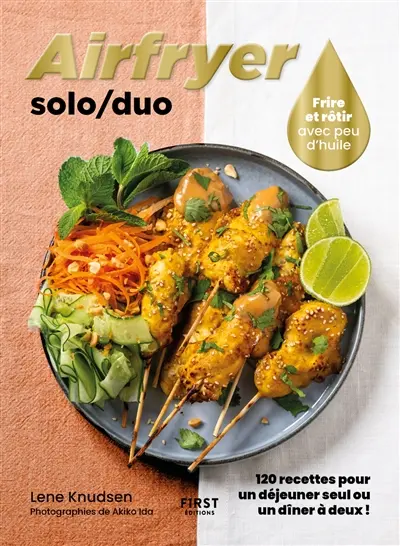 Airfryer solo-duo : frire et rôtir avec peu d'huile : 120 recettes à la friteuse à air !