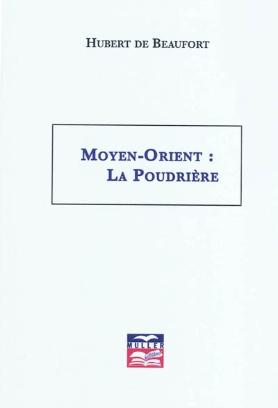 moyen-orient : la poudrière