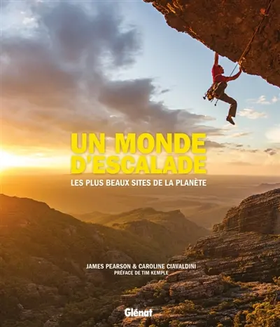 Un monde d'escalade : les plus beaux sites de la planète