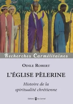 L'Eglise pèlerine : histoire de la spiritualité chrétienne