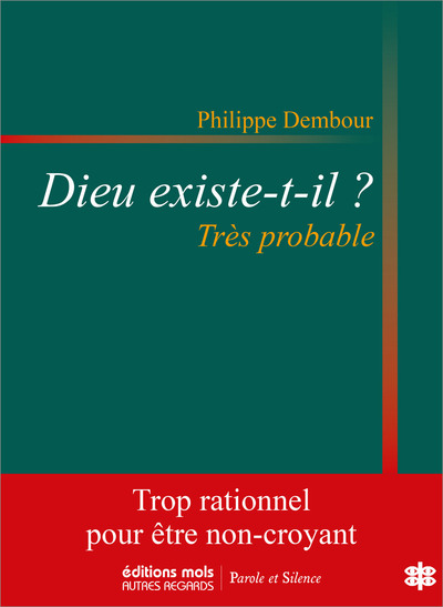 Dieu existe-t-il ? Très probable : essai