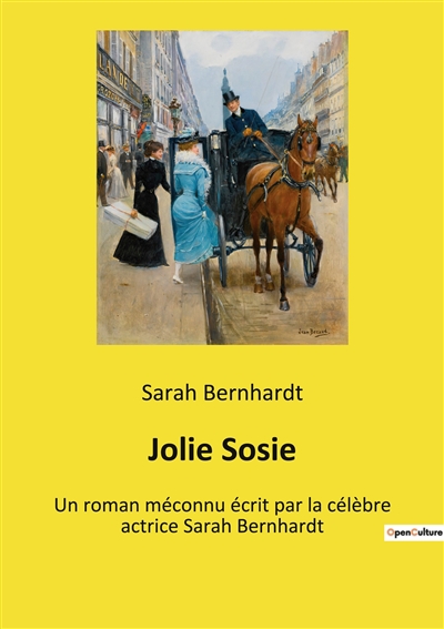 Jolie Sosie : Un roman méconnu écrit par la célèbre actrice Sarah Bernhardt